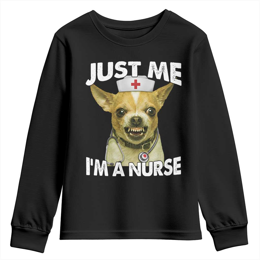 Angry Chihuahua Dog Meme Nurse Gift Youth Sweatshirt Funny Just Me I Am A Nurse TS12 Black Print Your Wear
