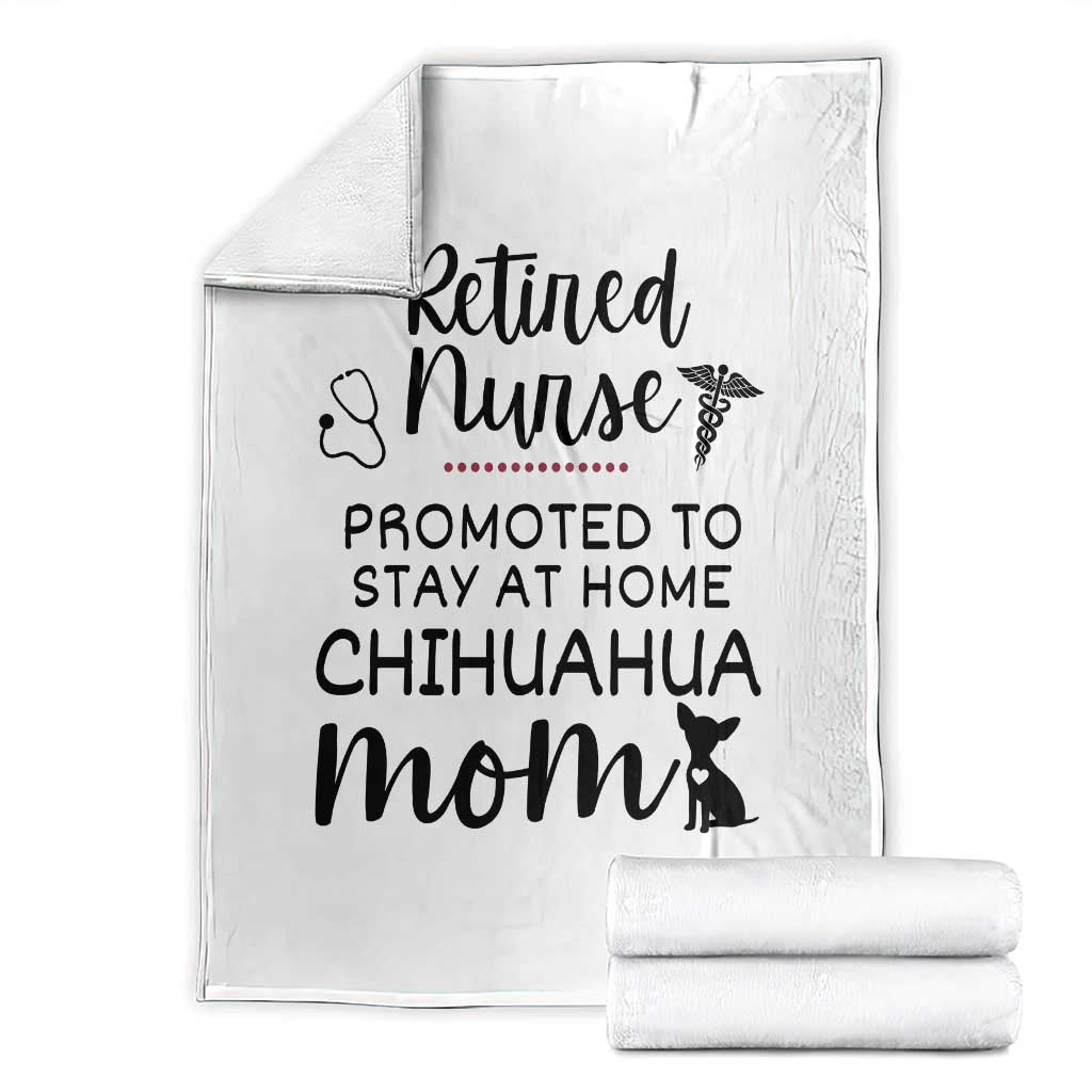 Funny Nurse Retirement Chihuahua Dog Mom Gift Throw Blanket Promoted To Stay At Home TS12 White Print Your Wear