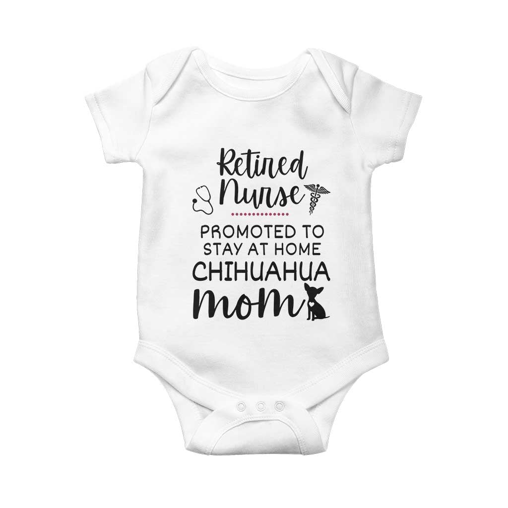 Funny Nurse Retirement Chihuahua Dog Mom Gift Baby Onesie Promoted To Stay At Home TS12 White Print Your Wear