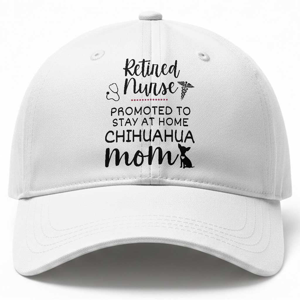 Funny Nurse Retirement Chihuahua Dog Mom Gift Baseball Cap Promoted To Stay At Home TS12 Print Your Wear