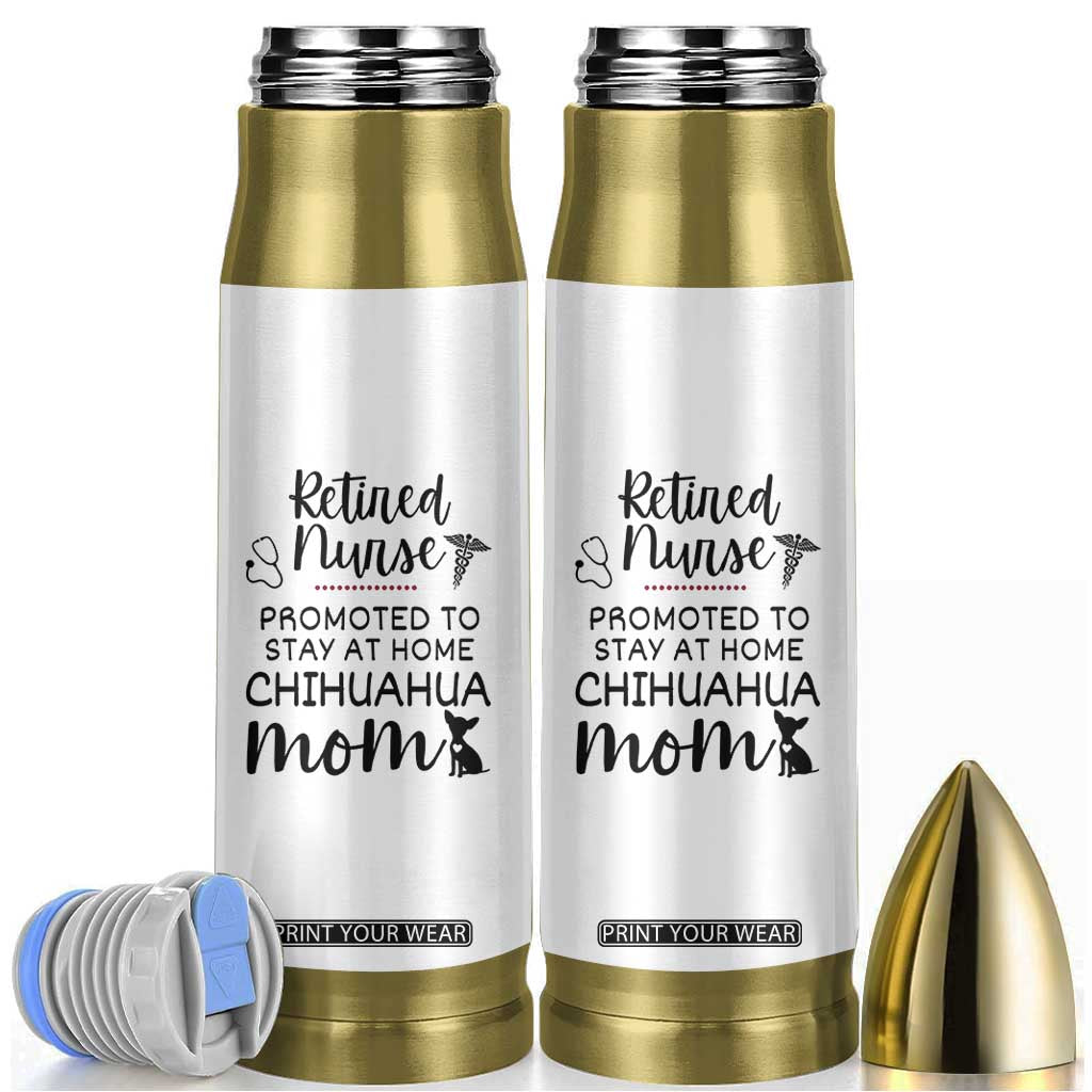 Funny Nurse Retirement Chihuahua Dog Mom Gift Bullet Tumbler Promoted To Stay At Home TS12 White Print Your Wear