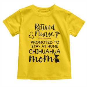Funny Nurse Retirement Chihuahua Dog Mom Gift Toddler T Shirt Promoted To Stay At Home TS12 Daisy Print Your Wear