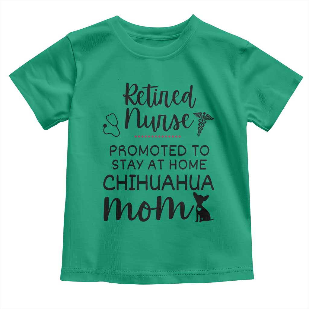 Funny Nurse Retirement Chihuahua Dog Mom Gift Toddler T Shirt Promoted To Stay At Home TS12 Irish Green Print Your Wear