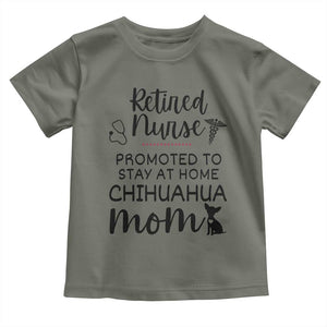 Funny Nurse Retirement Chihuahua Dog Mom Gift Toddler T Shirt Promoted To Stay At Home TS12 Military Green Print Your Wear