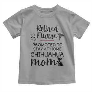 Funny Nurse Retirement Chihuahua Dog Mom Gift Toddler T Shirt Promoted To Stay At Home TS12 Sport Gray Print Your Wear