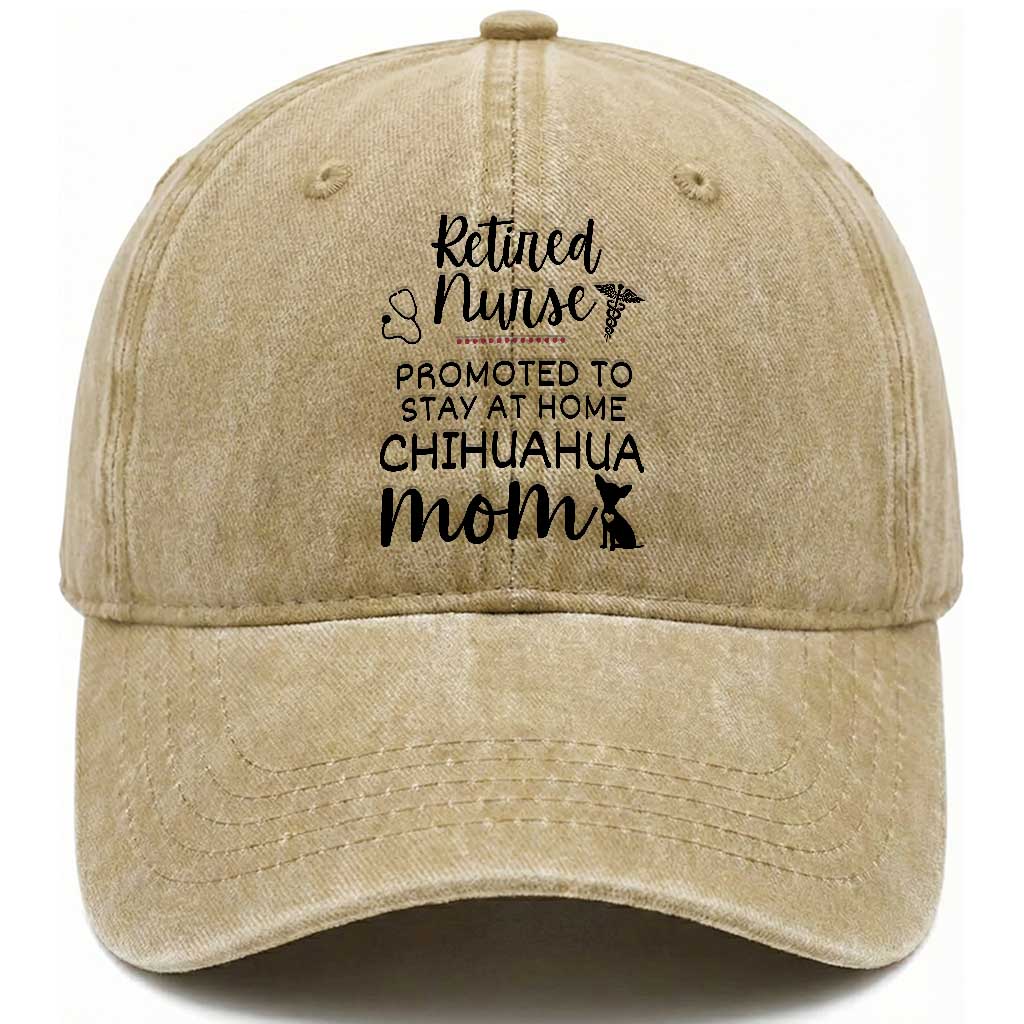 Funny Nurse Retirement Chihuahua Dog Mom Gift Washed Cotton Baseball Cap Promoted To Stay At Home TS12 Print Your Wear