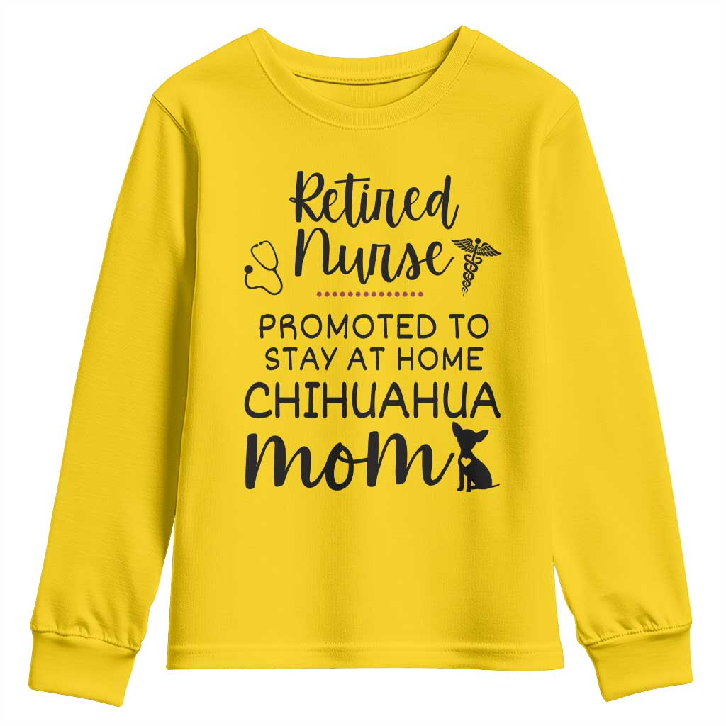 Funny Nurse Retirement Chihuahua Dog Mom Gift Youth Sweatshirt Promoted To Stay At Home TS12 Daisy Print Your Wear
