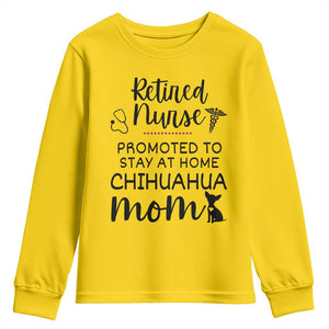 Funny Nurse Retirement Chihuahua Dog Mom Gift Youth Sweatshirt Promoted To Stay At Home TS12 Daisy Print Your Wear