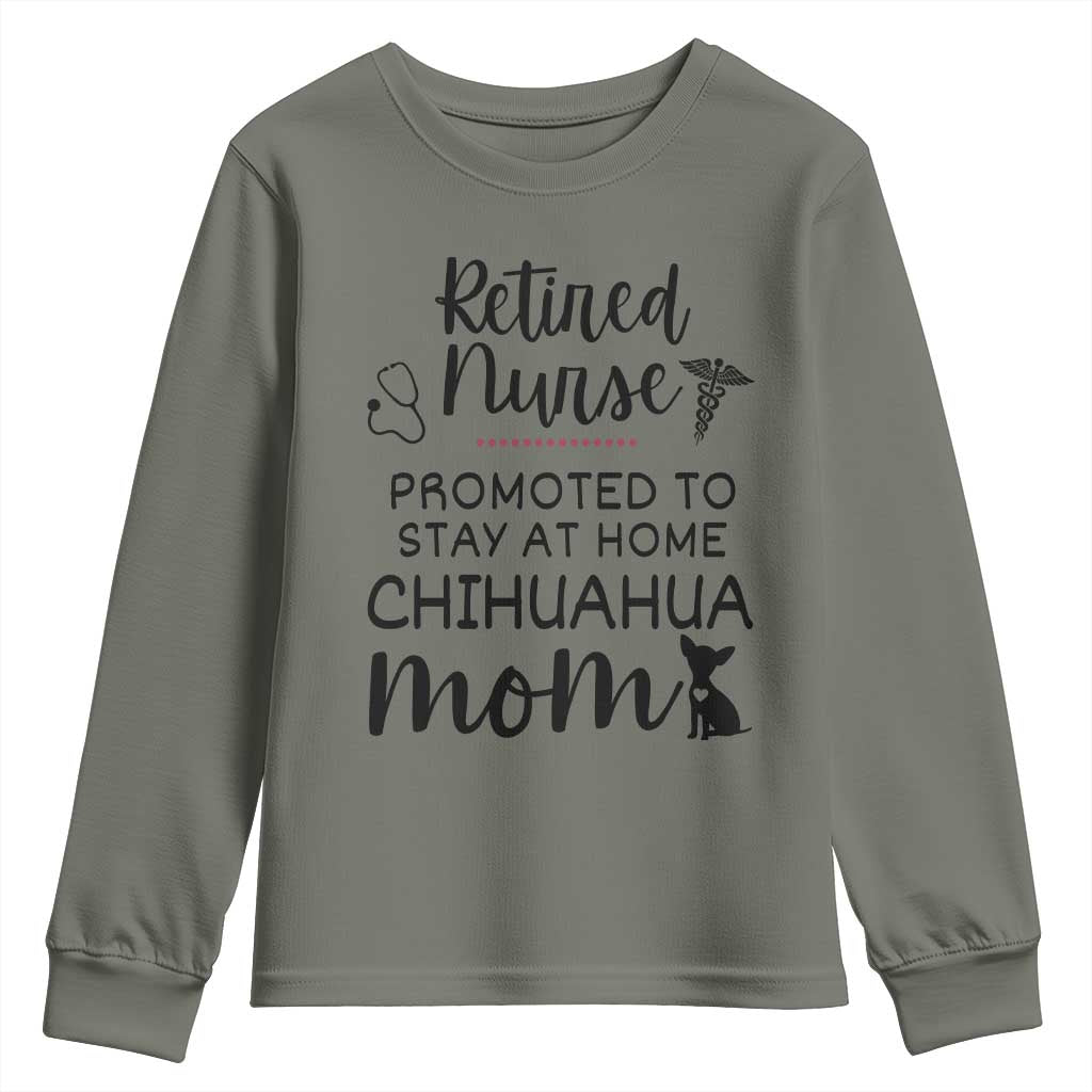Funny Nurse Retirement Chihuahua Dog Mom Gift Youth Sweatshirt Promoted To Stay At Home TS12 Military Green Print Your Wear