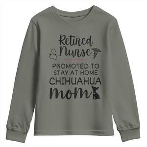 Funny Nurse Retirement Chihuahua Dog Mom Gift Youth Sweatshirt Promoted To Stay At Home TS12 Military Green Print Your Wear