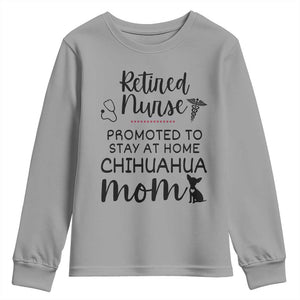 Funny Nurse Retirement Chihuahua Dog Mom Gift Youth Sweatshirt Promoted To Stay At Home TS12 Sport Gray Print Your Wear