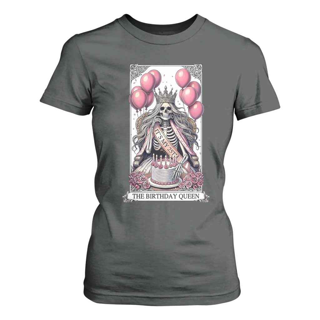 Funny 25th Birthday Queen Tarot Card T Shirt For Women Gothic Skeleton Dark Humor Gift TS12 Dark Heather Print Your Wear