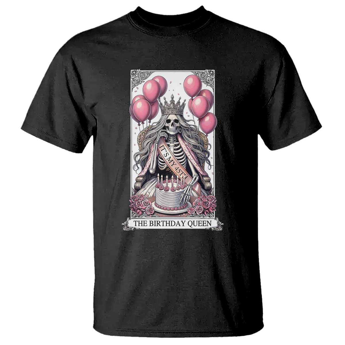 Funny 45th Birthday Queen Tarot Card T Shirt Gothic Skeleton Dark Humor Gift TS12 Black Print Your Wear
