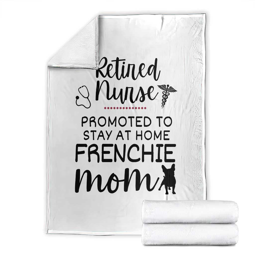 Funny Nurse Retirement Frenchie Mom Gift Throw Blanket Promoted To Stay At Home