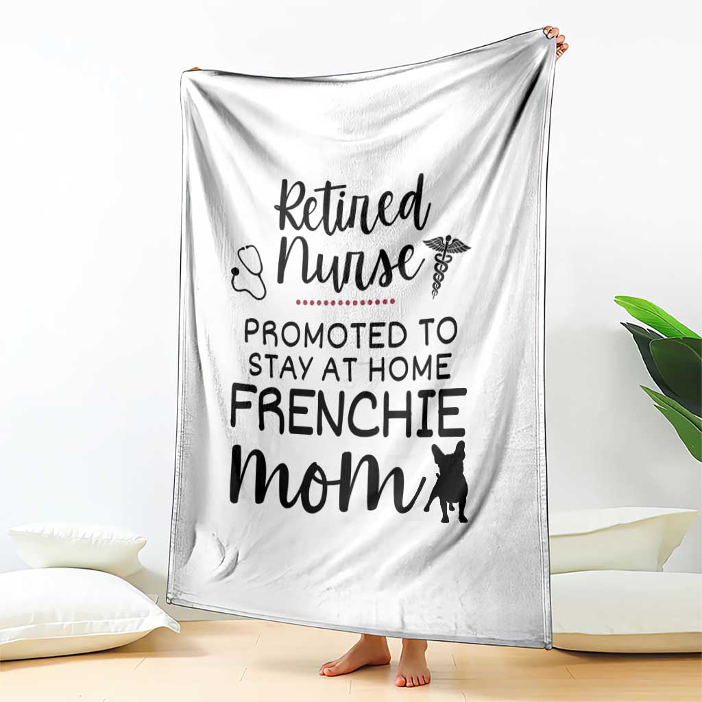 Funny Nurse Retirement Frenchie Mom Gift Throw Blanket Promoted To Stay At Home