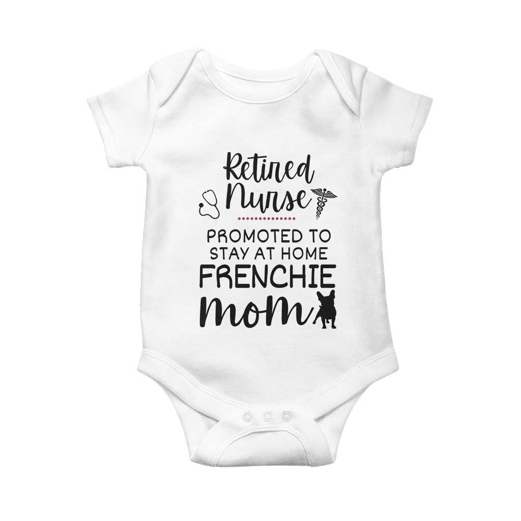 Funny Nurse Retirement Frenchie Mom Gift Baby Onesie Promoted To Stay At Home TS12 White Print Your Wear
