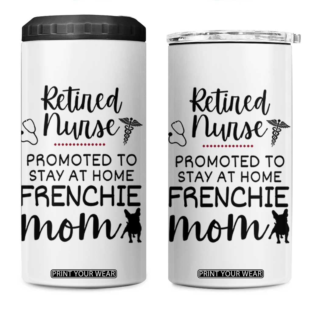 Funny Nurse Retirement Frenchie Mom Gift 4 in 1 Can Cooler Tumbler Promoted To Stay At Home TS12 One Size: 16 oz White Print Your Wear