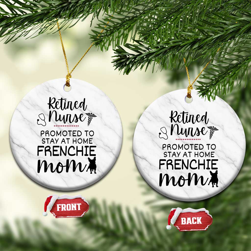Funny Nurse Retirement Frenchie Mom Gift Ceramic Ornament Promoted To Stay At Home TS12 1pc White Marble Print Your Wear