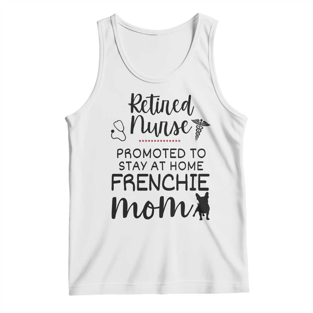 Funny Nurse Retirement Frenchie Mom Gift Tank Top Promoted To Stay At Home TS12 White Print Your Wear