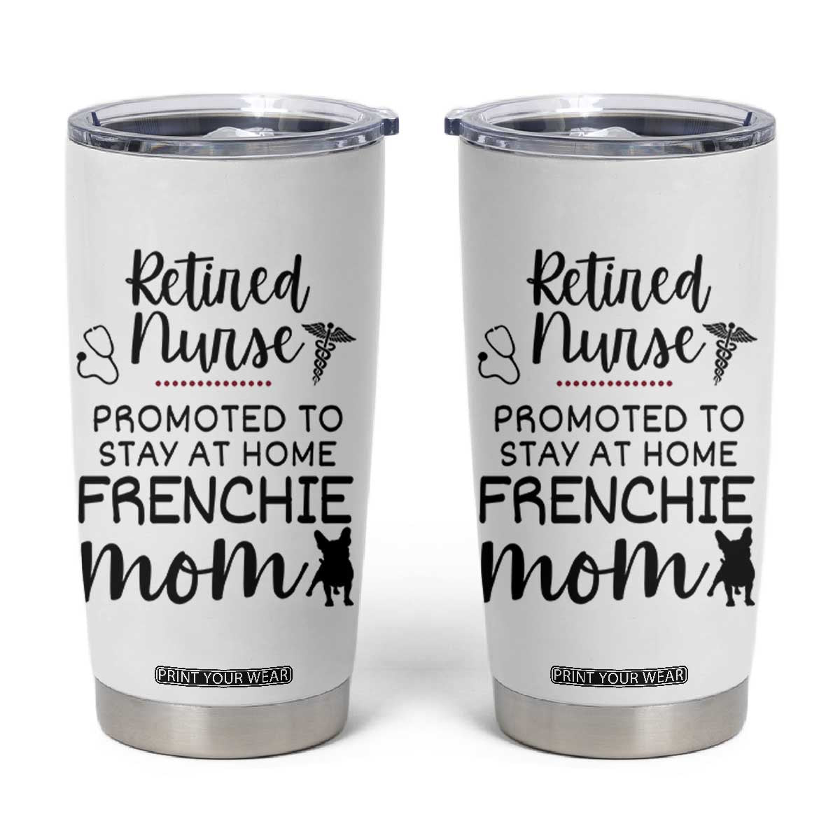 Funny Nurse Retirement Frenchie Mom Gift Tumbler Cup Promoted To Stay At Home TS12 White Print Your Wear