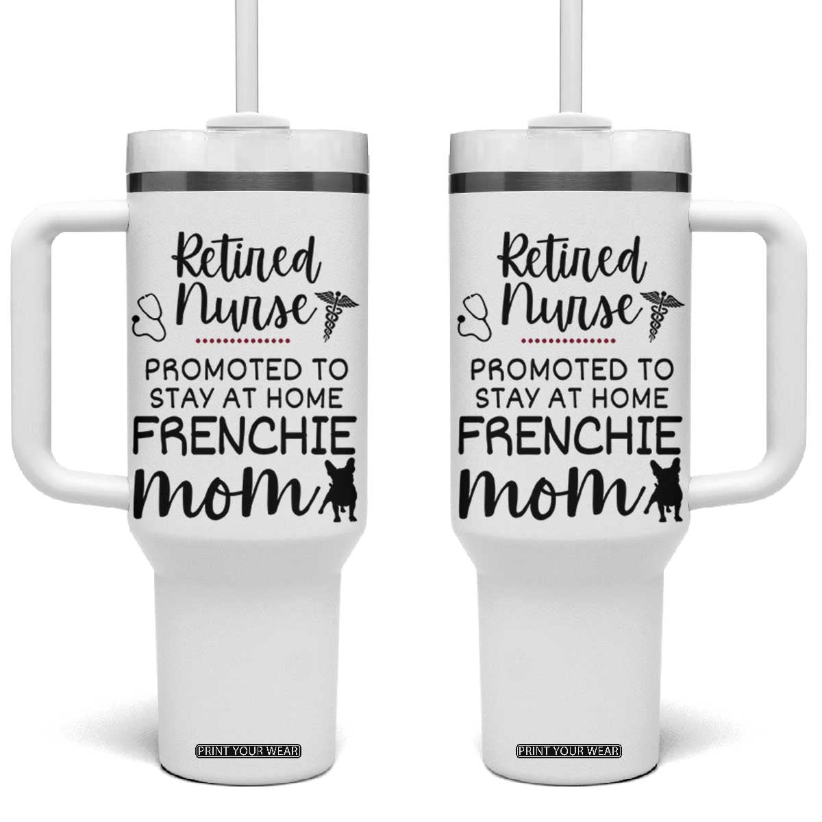 Funny Nurse Retirement Frenchie Mom Gift Tumbler With Handle Promoted To Stay At Home TS12 One Size: 40 oz White Print Your Wear
