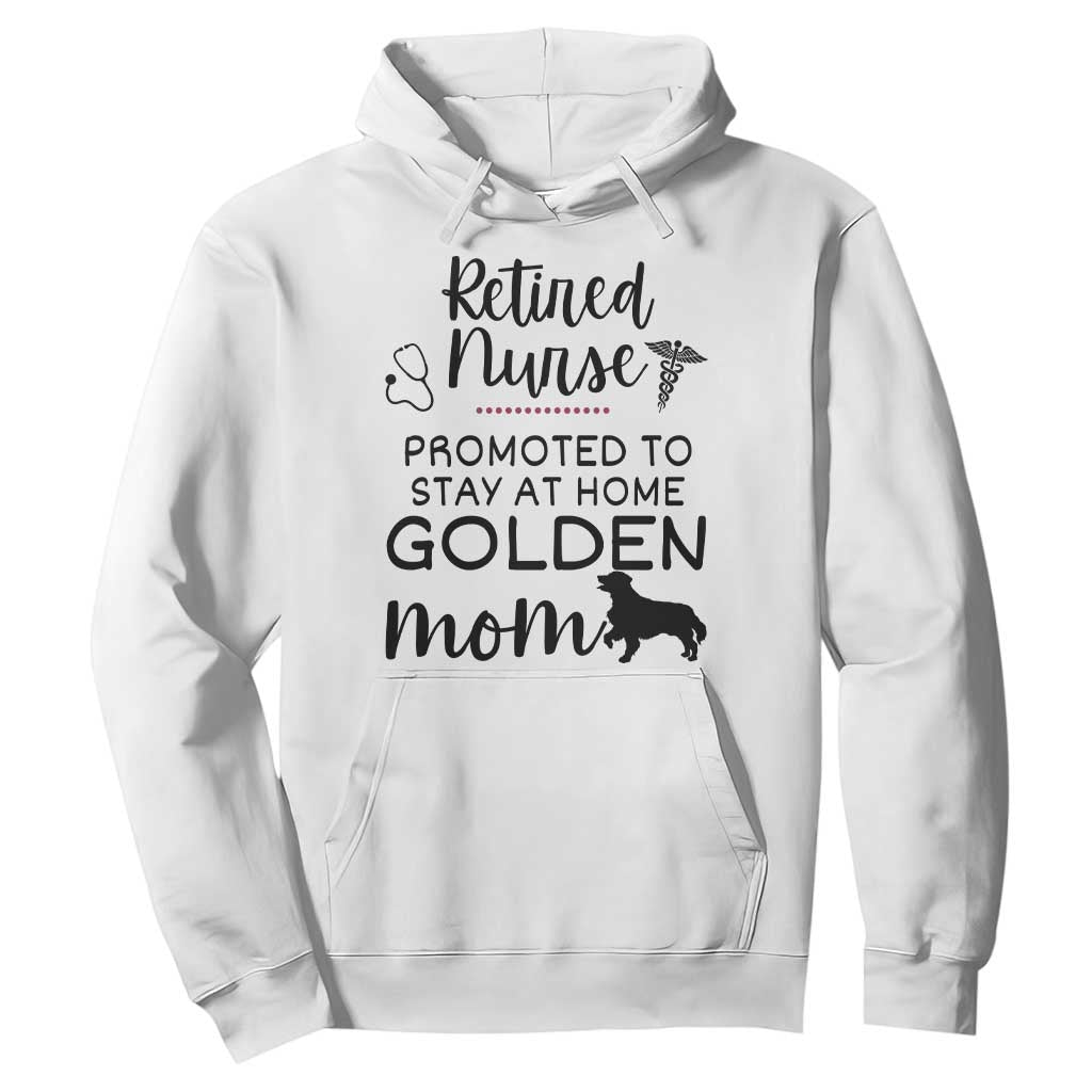 Funny Nurse Retirement Golden Mom Gift Hoodie Promoted To Stay At Home TS12 White Print Your Wear