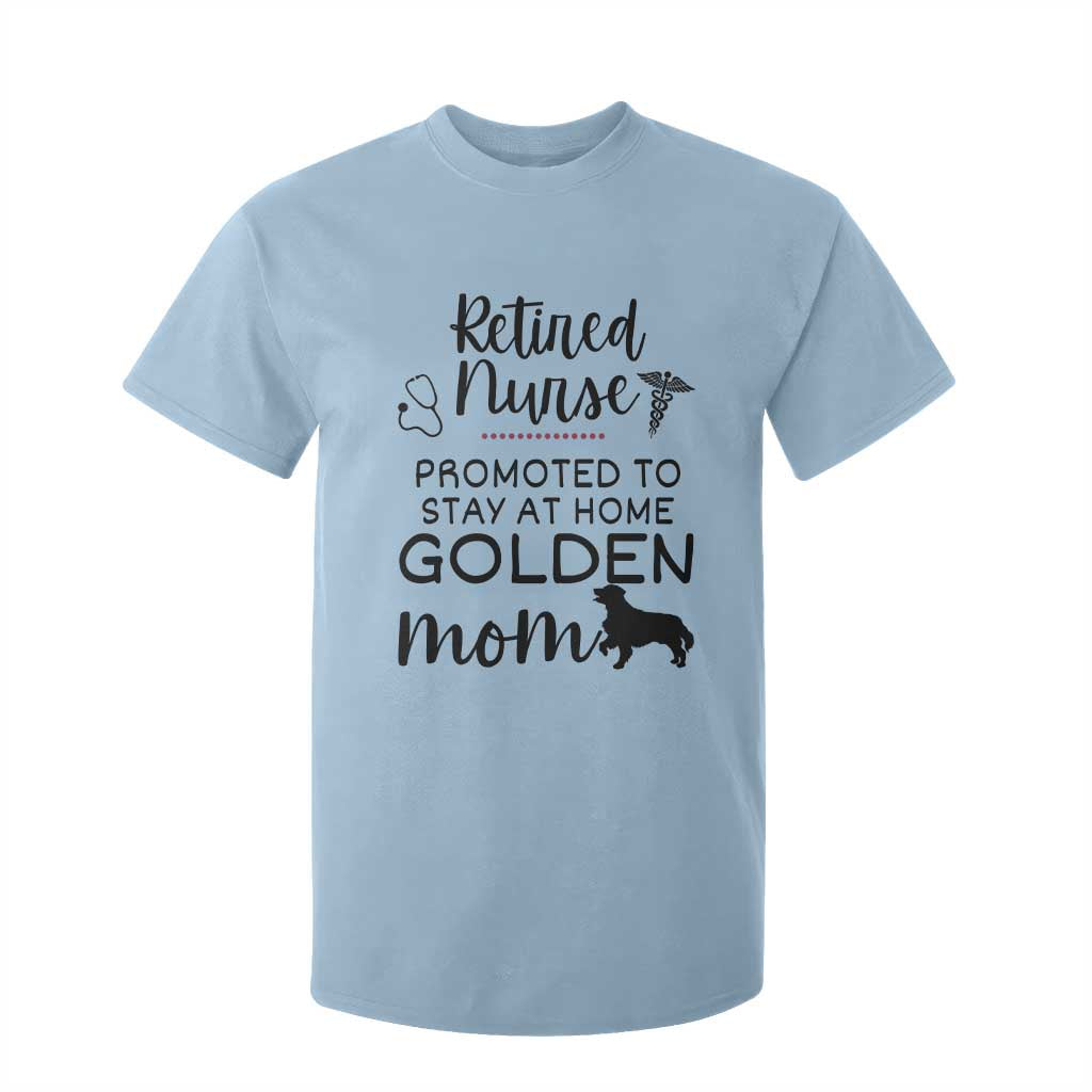 Funny Nurse Retirement Golden Mom Gift T Shirt For Kid Promoted To Stay At Home TS12 Light Blue Print Your Wear
