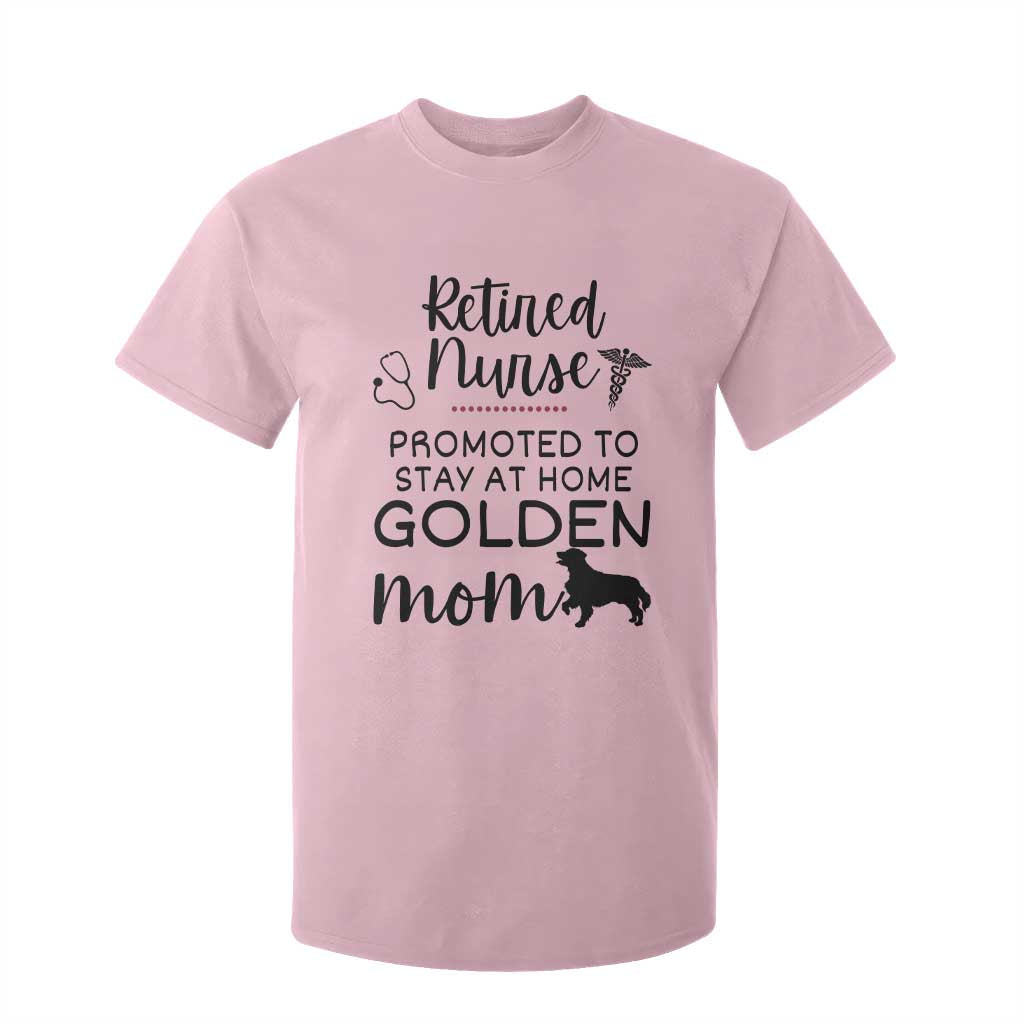 Funny Nurse Retirement Golden Mom Gift T Shirt For Kid Promoted To Stay At Home TS12 Light Pink Print Your Wear