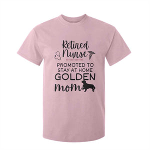Funny Nurse Retirement Golden Mom Gift T Shirt For Kid Promoted To Stay At Home TS12 Light Pink Print Your Wear