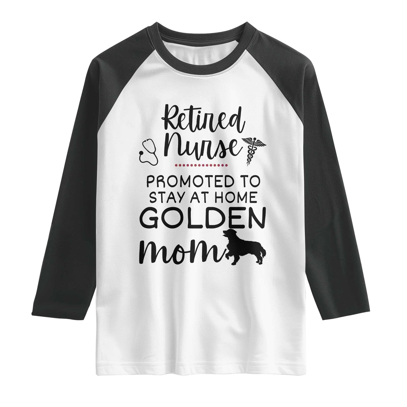 Funny Nurse Retirement Golden Mom Gift Raglan Shirt Promoted To Stay At Home TS12 White Black Print Your Wear
