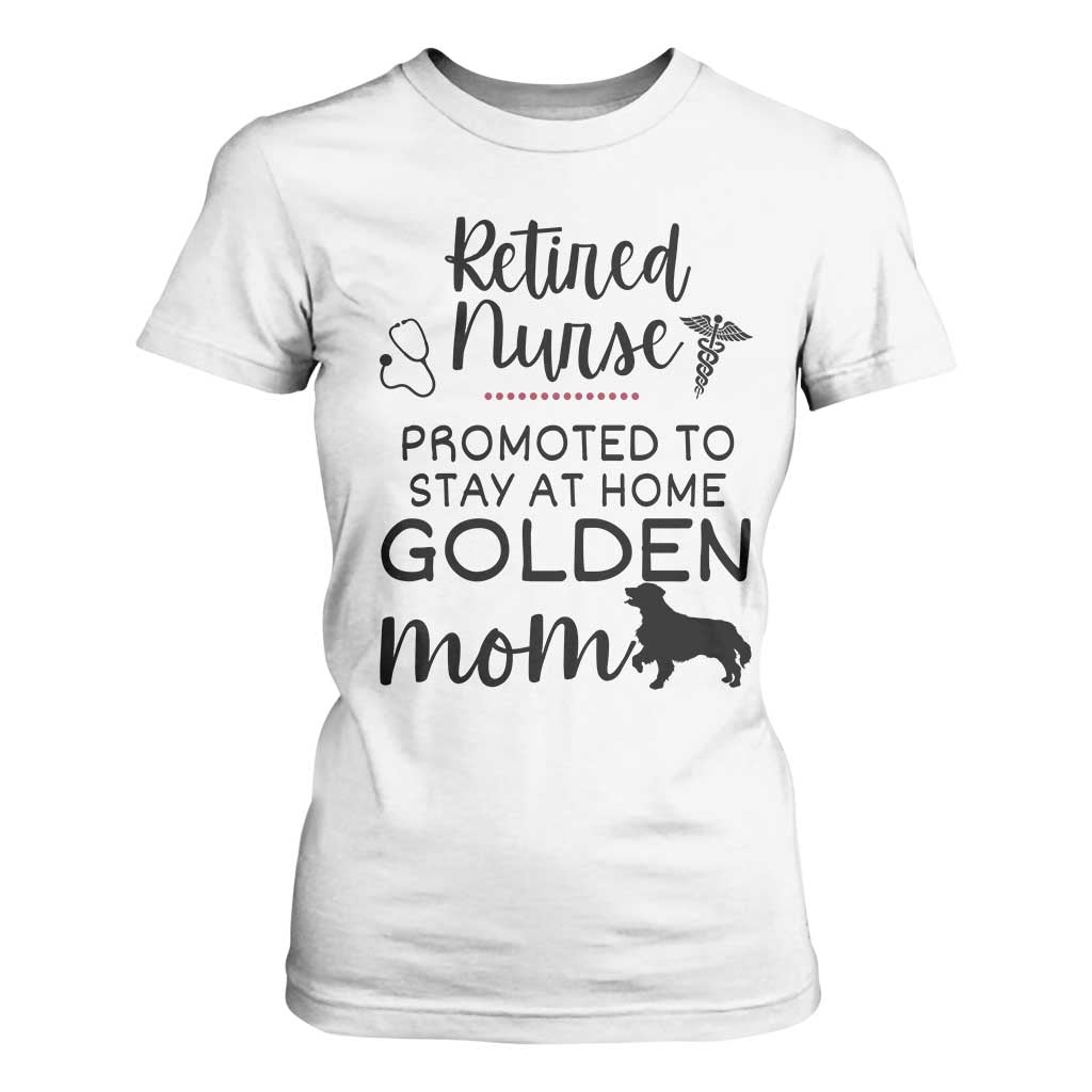 Funny Nurse Retirement Golden Mom Gift T Shirt For Women Promoted To Stay At Home TS12 White Print Your Wear
