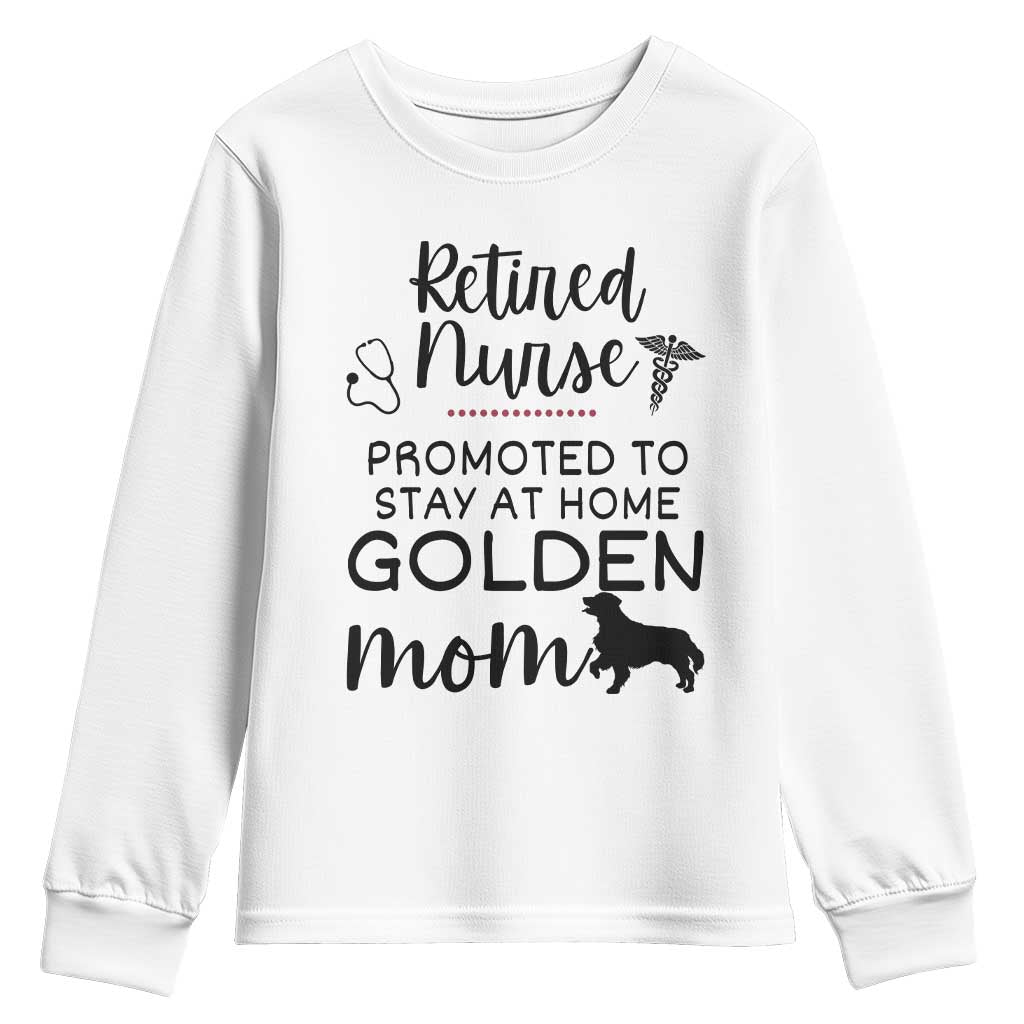 Funny Nurse Retirement Golden Mom Gift Youth Sweatshirt Promoted To Stay At Home TS12 White Print Your Wear