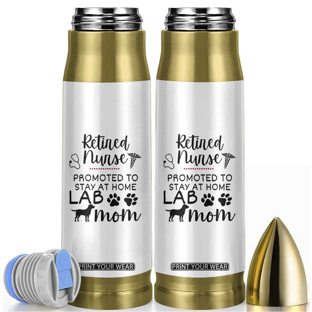 Funny Nurse Retirement Lab Mom Gift Bullet Tumbler Promoted To Stay At Home TS12 White Print Your Wear