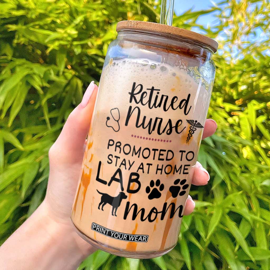 Funny Nurse Retirement Lab Mom Gift Glass Can Promoted To Stay At Home TS12 White Print Your Wear