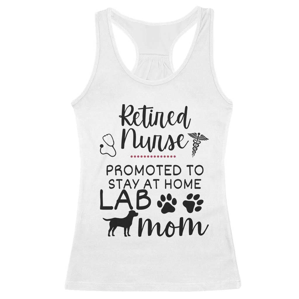 Funny Nurse Retirement Lab Mom Gift Racerback Tank Top Promoted To Stay At Home TS12 White Print Your Wear