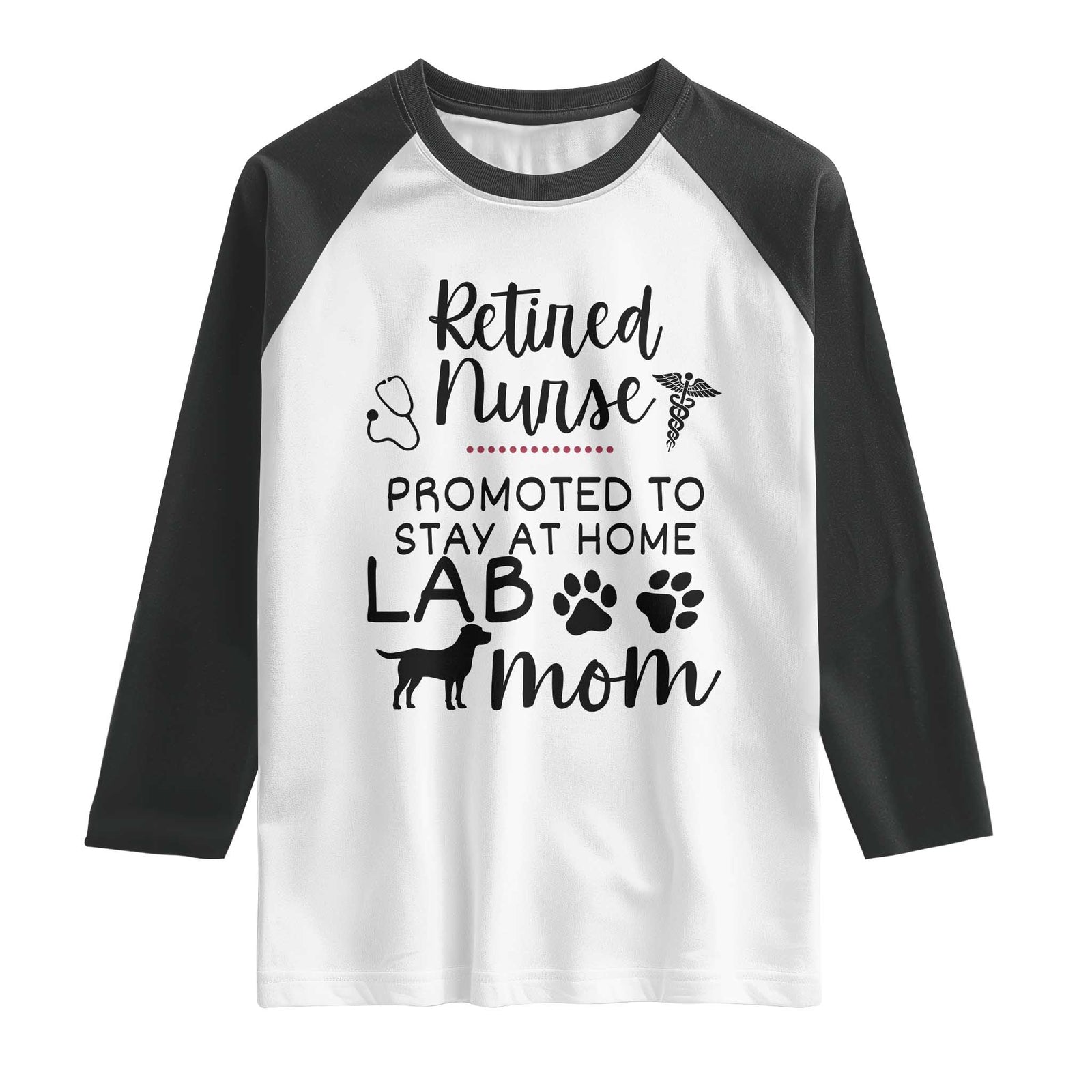 Funny Nurse Retirement Lab Mom Gift Raglan Shirt Promoted To Stay At Home TS12 White Black Print Your Wear