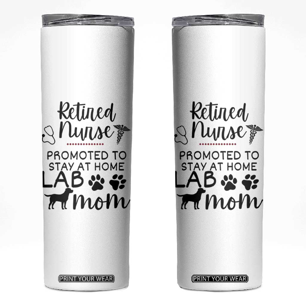 Funny Nurse Retirement Lab Mom Gift Skinny Tumbler Promoted To Stay At Home