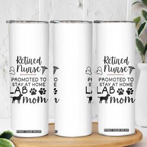 Funny Nurse Retirement Lab Mom Gift Skinny Tumbler Promoted To Stay At Home