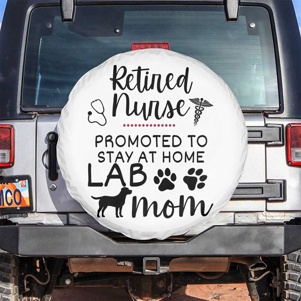 Funny Nurse Retirement Lab Mom Gift Spare Tire Cover Promoted To Stay At Home TS12 No hole White Print Your Wear