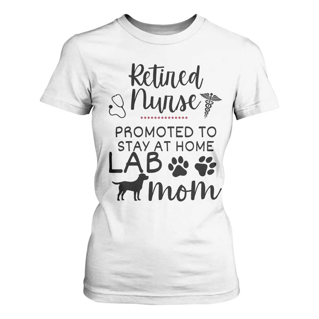 Funny Nurse Retirement Lab Mom Gift T Shirt For Women Promoted To Stay At Home TS12 White Print Your Wear