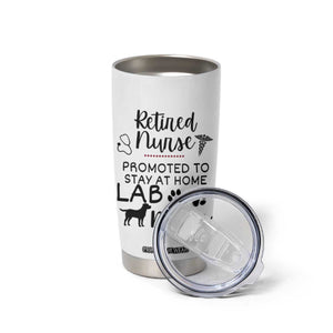 Funny Nurse Retirement Lab Mom Gift Tumbler Cup Promoted To Stay At Home