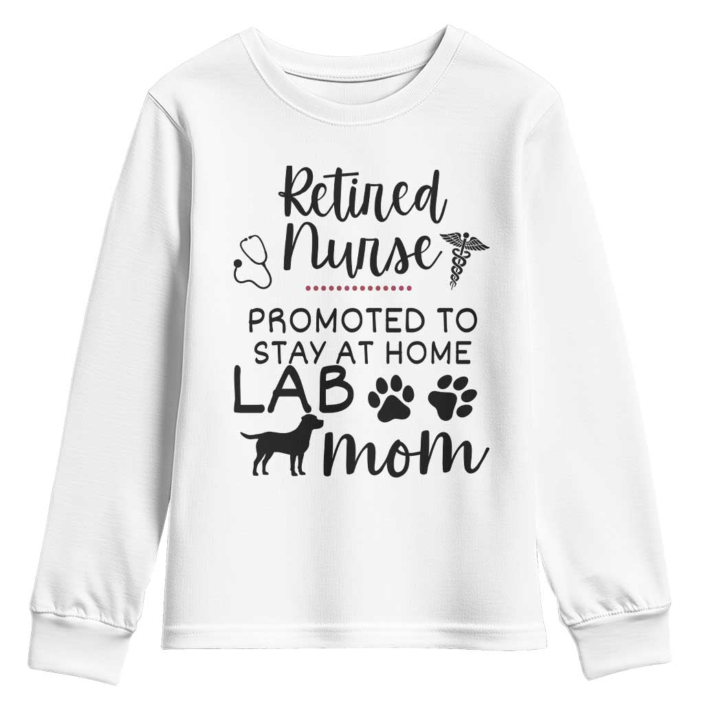 Funny Nurse Retirement Lab Mom Gift Youth Sweatshirt Promoted To Stay At Home TS12 White Print Your Wear