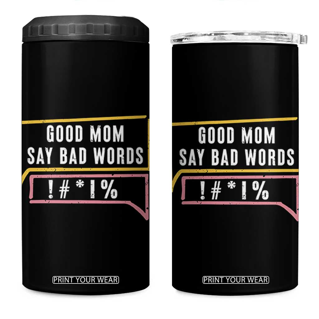 Sarcastic Mom Life Gift 4 in 1 Can Cooler Tumbler Good Mom Say Bad Words TS12 One Size: 16 oz Black Print Your Wear