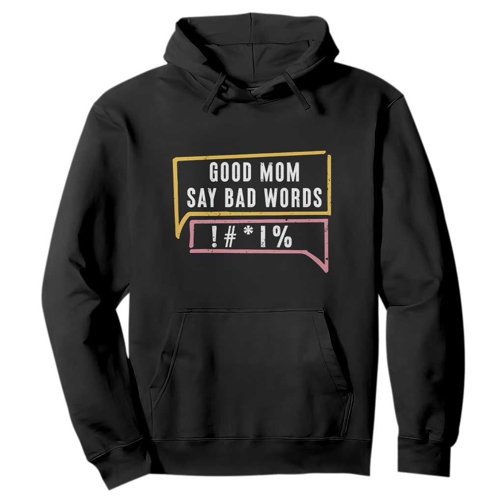 Sarcastic Mom Life Gift Hoodie Good Mom Say Bad Words TS12 Black Print Your Wear