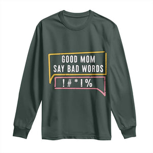 Sarcastic Mom Life Gift Long Sleeve Shirt Good Mom Say Bad Words TS12 Dark Forest Green Print Your Wear
