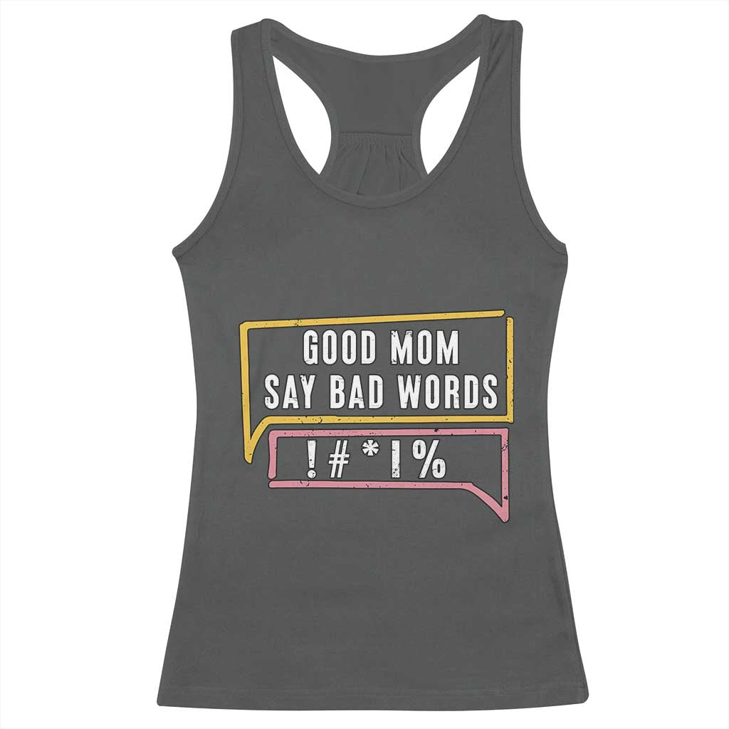 Sarcastic Mom Life Gift Racerback Tank Top Good Mom Say Bad Words TS12 Dark Heather Print Your Wear