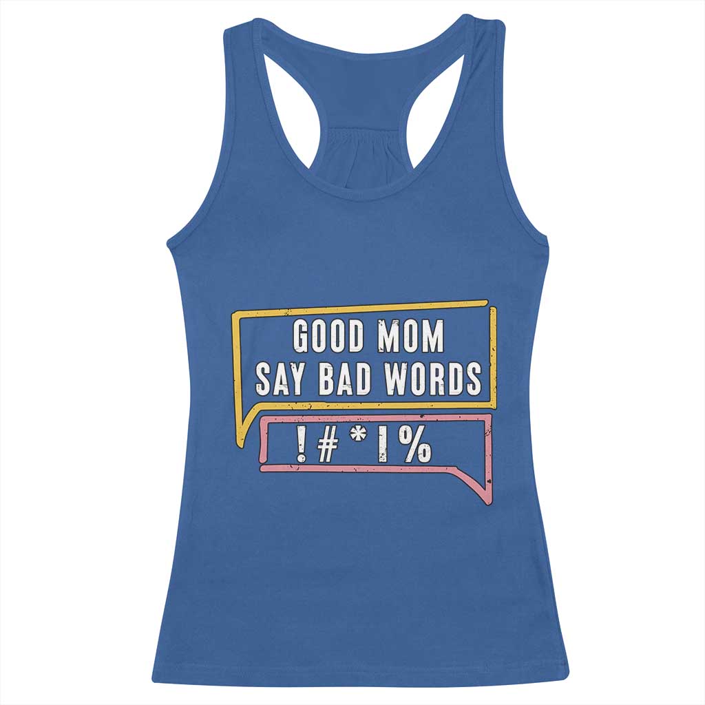 Sarcastic Mom Life Gift Racerback Tank Top Good Mom Say Bad Words TS12 Royal Blue Print Your Wear