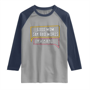 Sarcastic Mom Life Gift Raglan Shirt Good Mom Say Bad Words TS12 Sport Gray Navy Print Your Wear