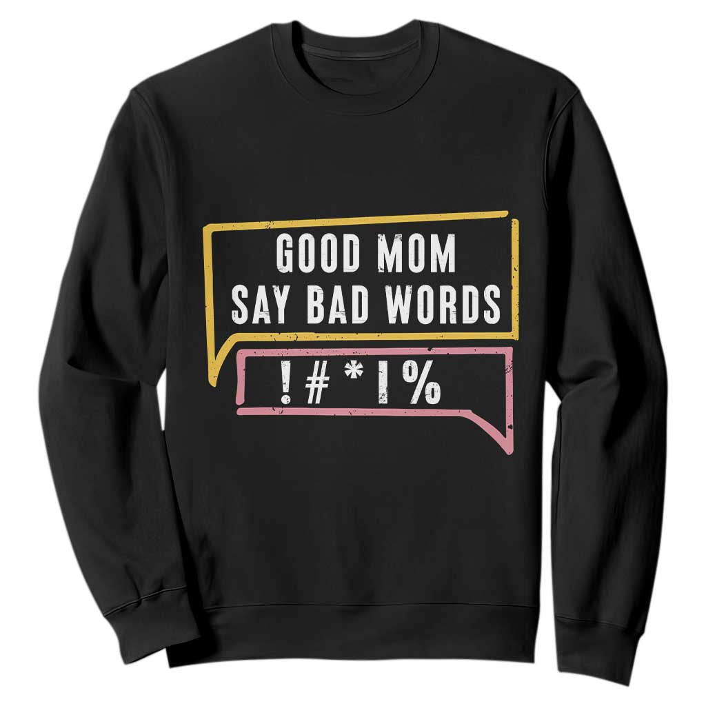 Sarcastic Mom Life Gift Sweatshirt Good Mom Say Bad Words TS12 Black Print Your Wear