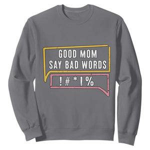 Sarcastic Mom Life Gift Sweatshirt Good Mom Say Bad Words TS12 Charcoal Print Your Wear